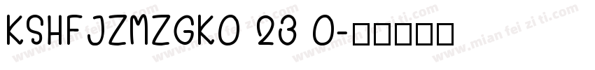 KSHFJZMZGK0 23 0字体转换